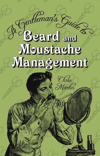 A Gentlemans Guide to Beard & Moustache Management